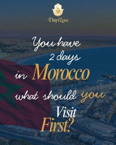 DayfLove · “You have 2 days in Morocco, what should you visit first?”